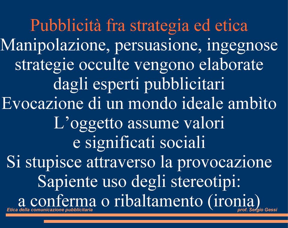 mondo ideale ambìto L oggetto assume valori e significati sociali Si stupisce