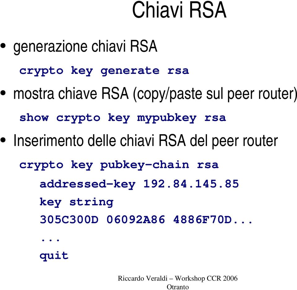 Inserimento delle chiavi RSA del peer router crypto key pubkey-chain