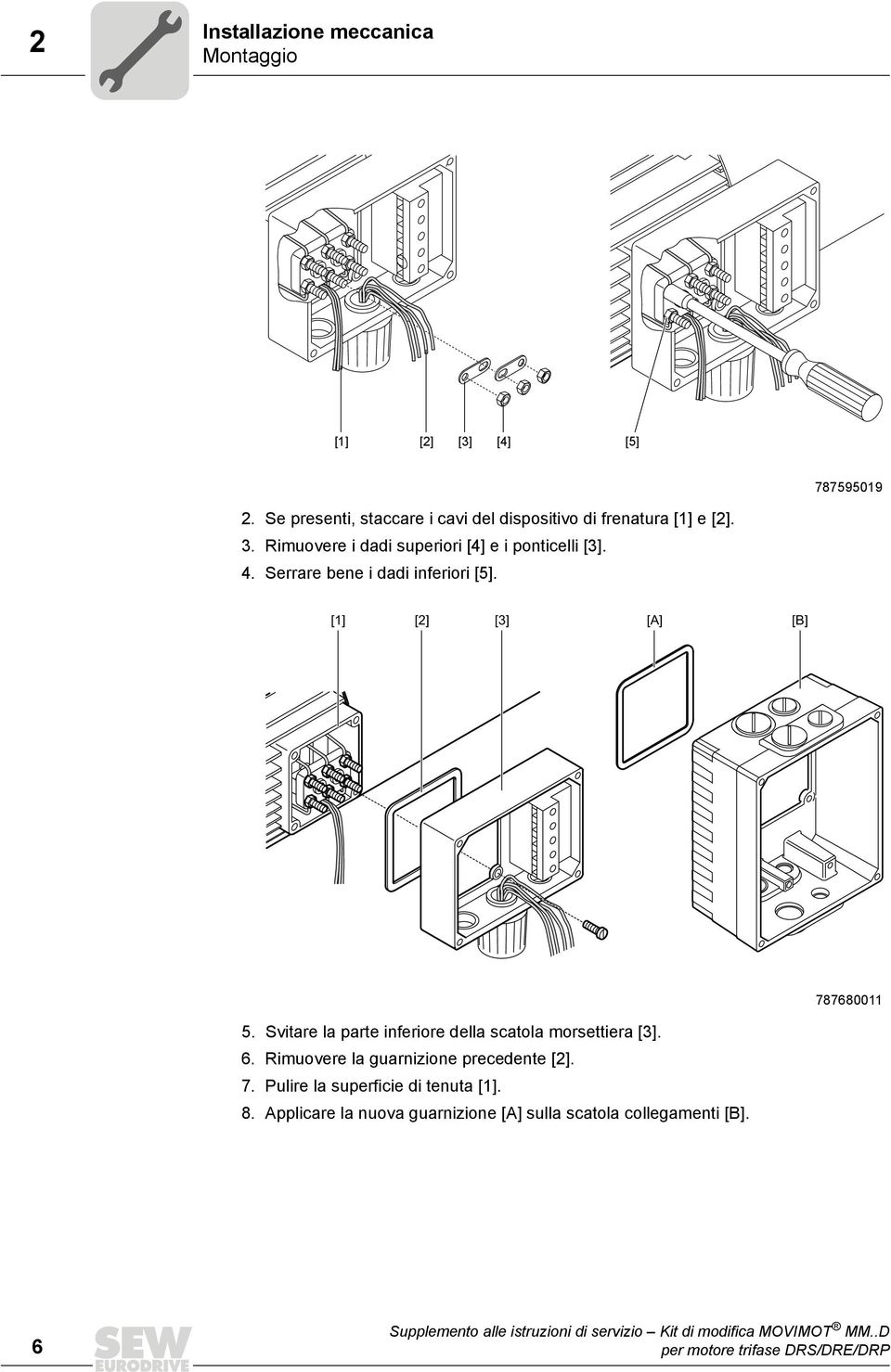 Rimuovere i dadi superiori [4] e i ponticelli [3]. 4. Serrare bene i dadi inferiori [5].