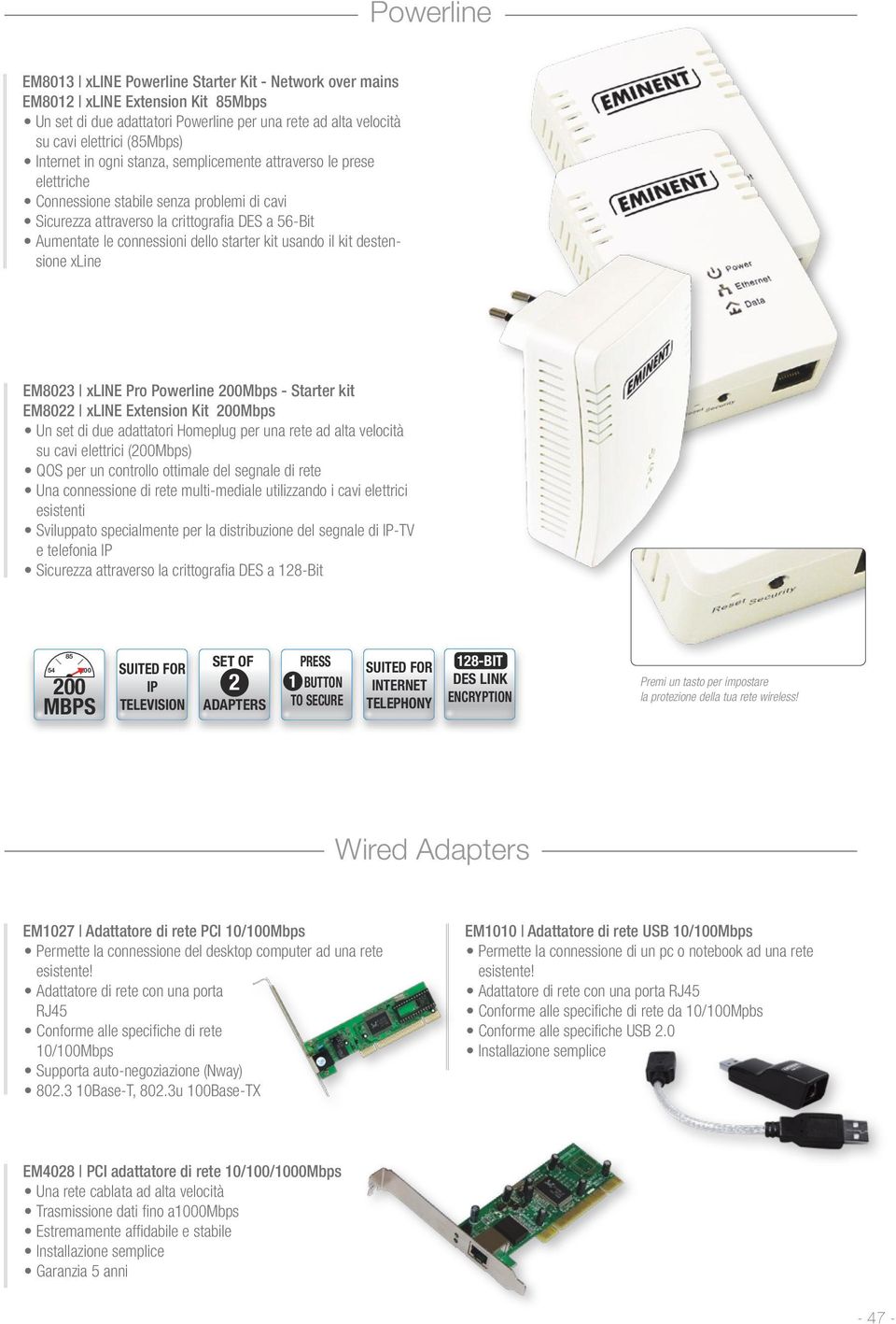 starter kit usando il kit destensione xline EM8023 xline Pro Powerline 200Mbps - Starter kit EM8022 xline Extension Kit 200Mbps Un set di due adattatori Homeplug per una rete ad alta velocità su cavi