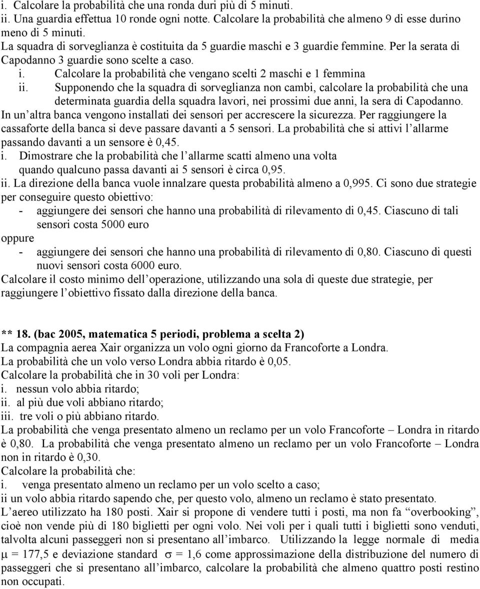 Calcolare la probabilità che vengano scelti 2 maschi e 1 femmina ii.