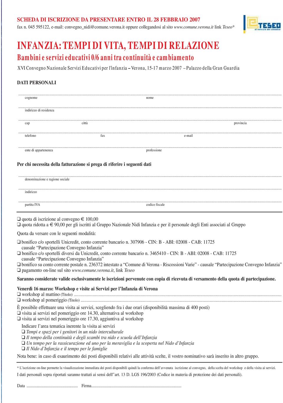 it link Teseo* INFANZIA: TEMPI DI VITA, TEMPI DI RELAZIONE Bambini e servizi educativi 0/6 anni tra continuità e cambiamento XVI Convegno Nazionale Servizi Educativi per l infanzia Verona, 15-17