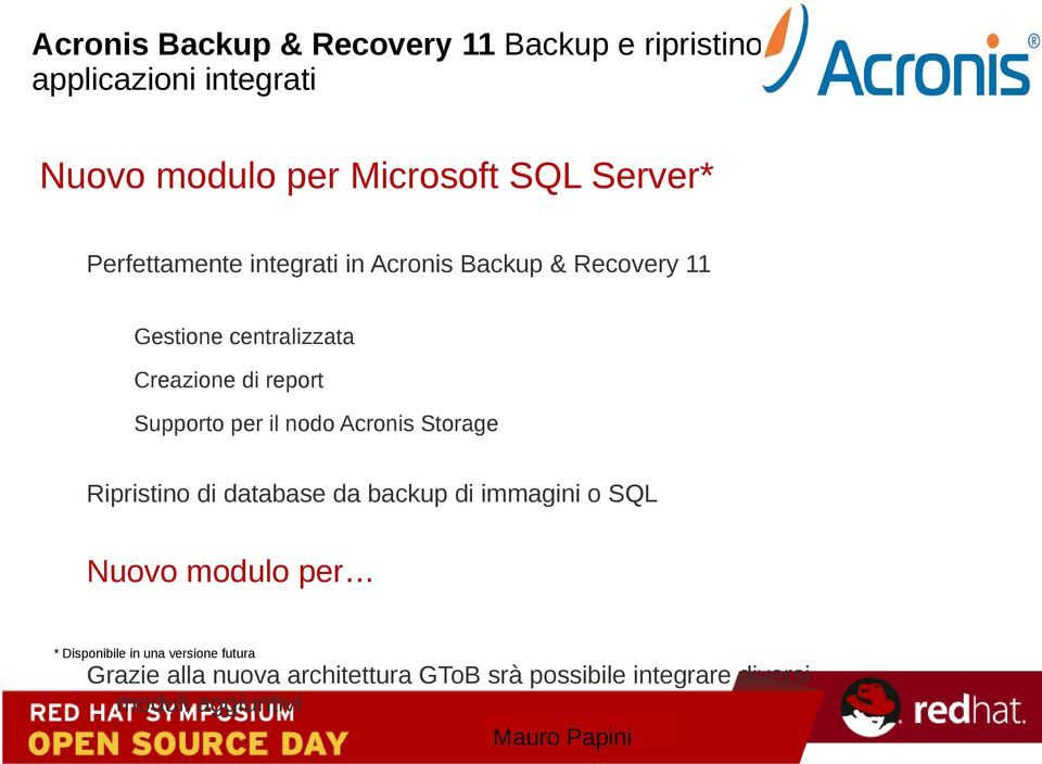 Supporto per il nodo Acronis Storage Ripristino di database da backup di immagini o SQL Nuovo modulo per *