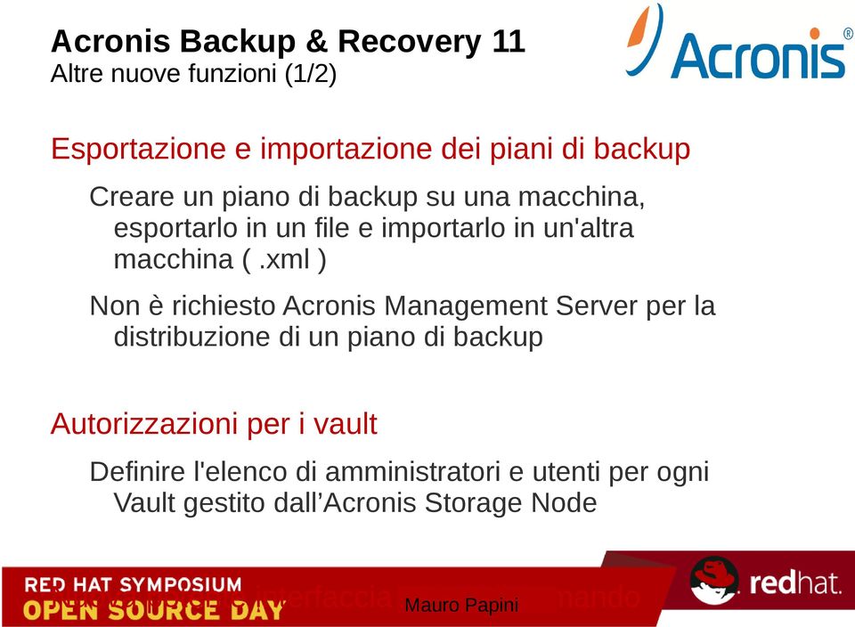 xml ) Non è richiesto Acronis Management Server per la distribuzione di un piano di backup Autorizzazioni per i vault