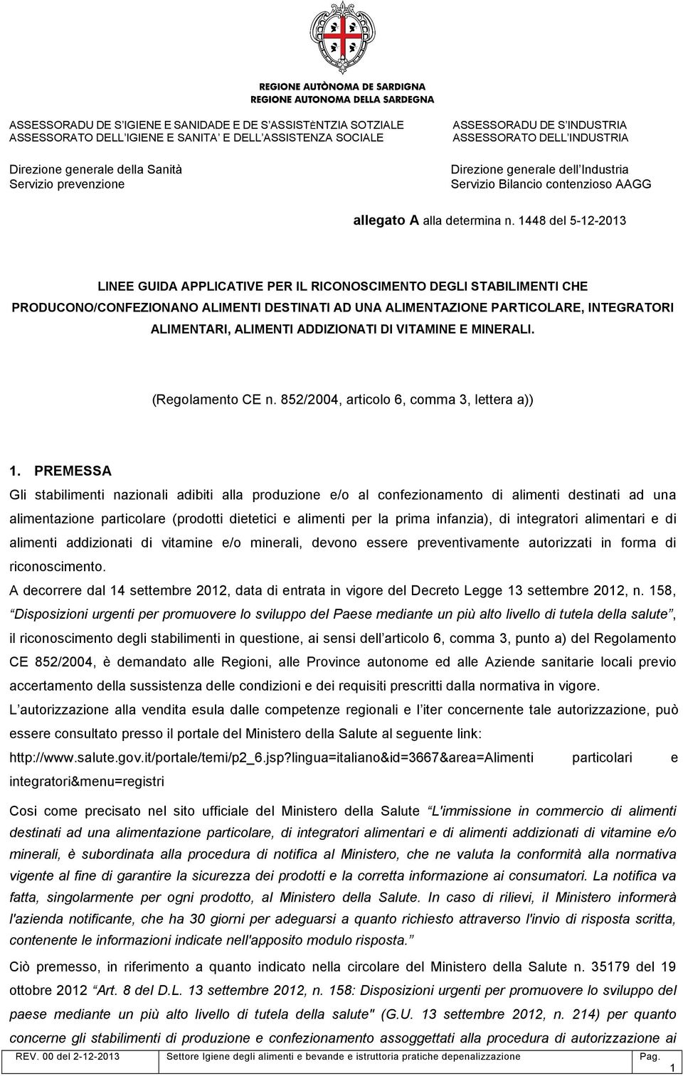 ADDIZIONATI DI VITAMINE E MINERALI. (Regolamento CE n. 852/2004, articolo 6, comma 3, lettera a)) 1.