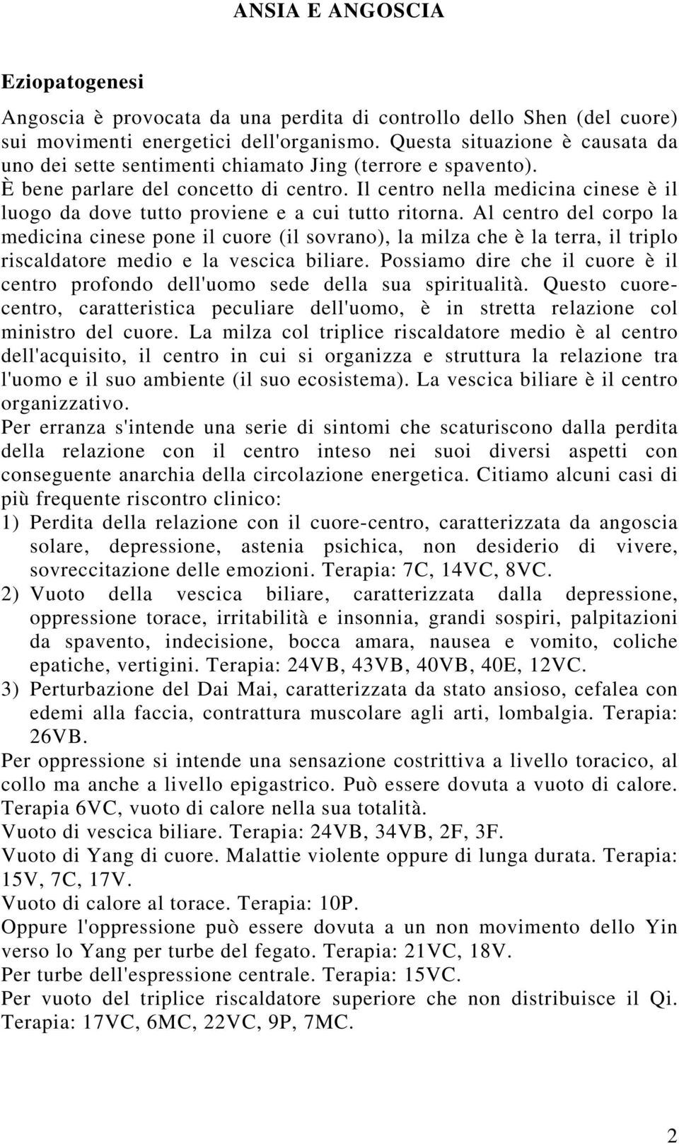 Il centro nella medicina cinese è il luogo da dove tutto proviene e a cui tutto ritorna.