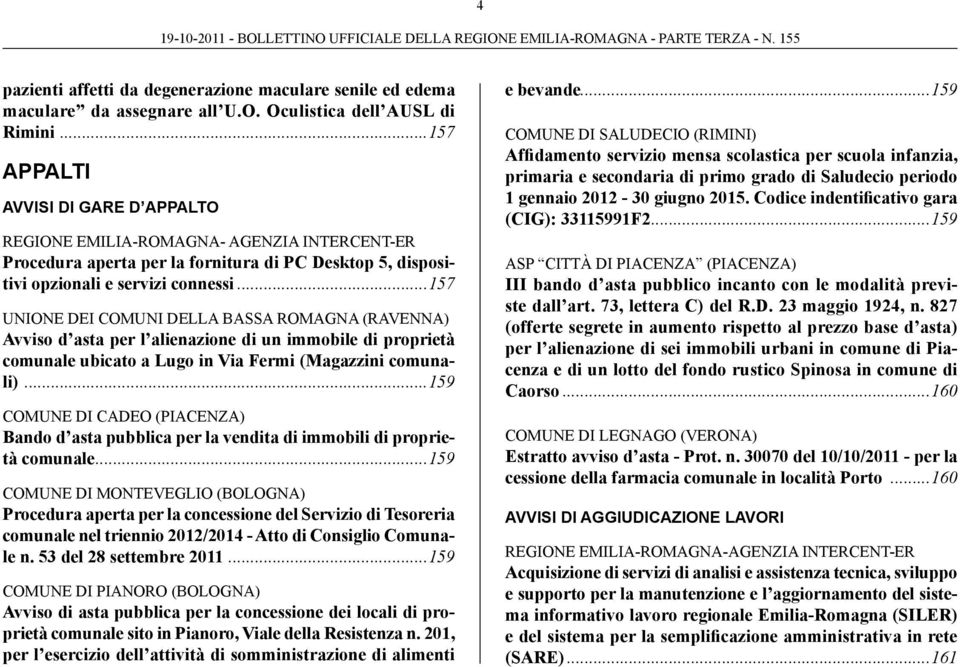 ..157 Unione dei Comuni della Bassa Romagna (Ravenna) Avviso d asta per l alienazione di un immobile di proprietà comunale ubicato a Lugo in Via Fermi (Magazzini comunali).
