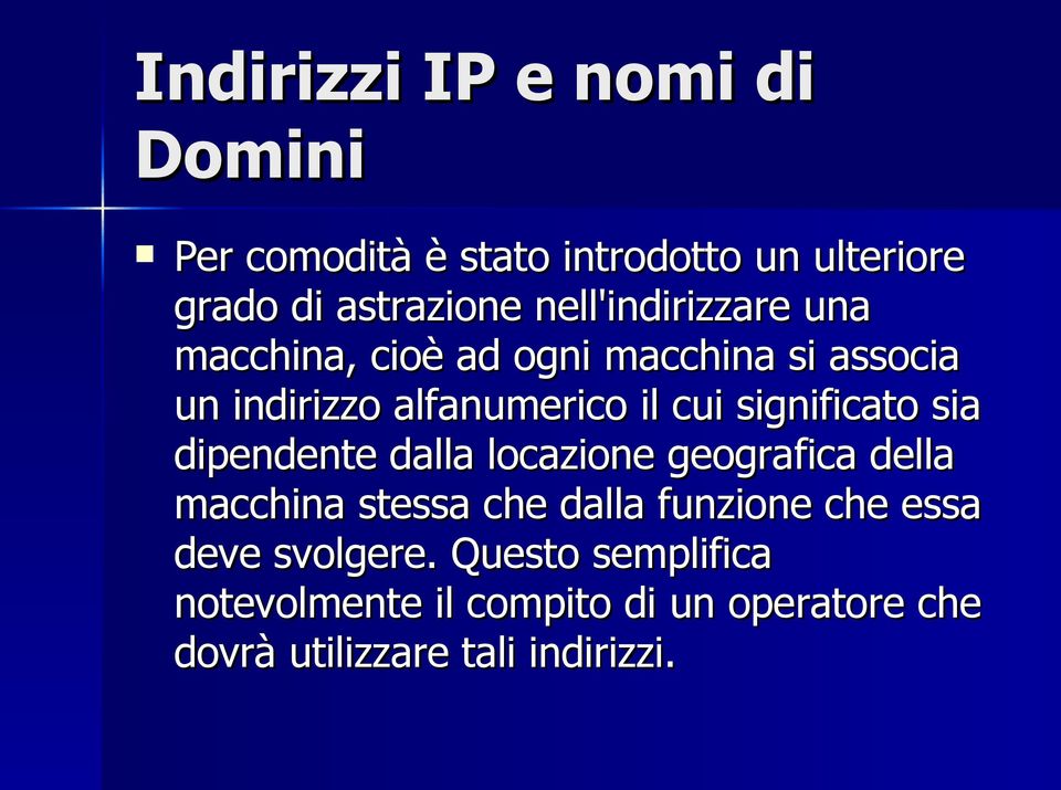 significato sia dipendente dalla locazione geografica della macchina stessa che dalla funzione che