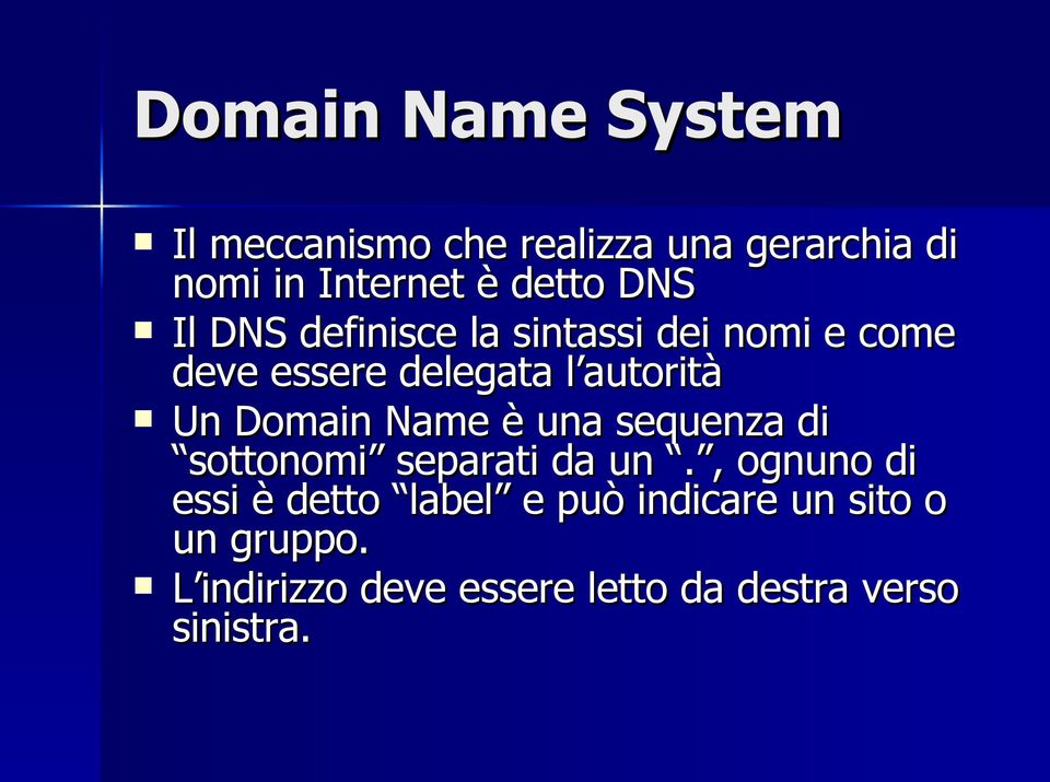 Domain Name è una sequenza di sottonomi separati da un.