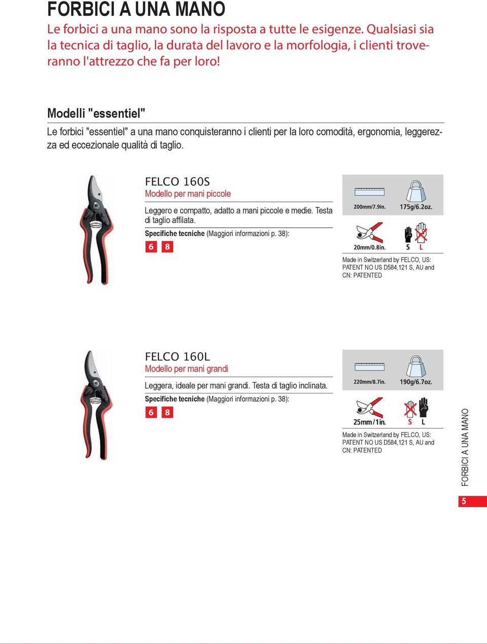 Modelli "essentiel" Le forbici "essentiel" a una mano conquisteranno i clienti per la loro comodità, ergonomia, leggerezza ed eccezionale qualità di taglio.