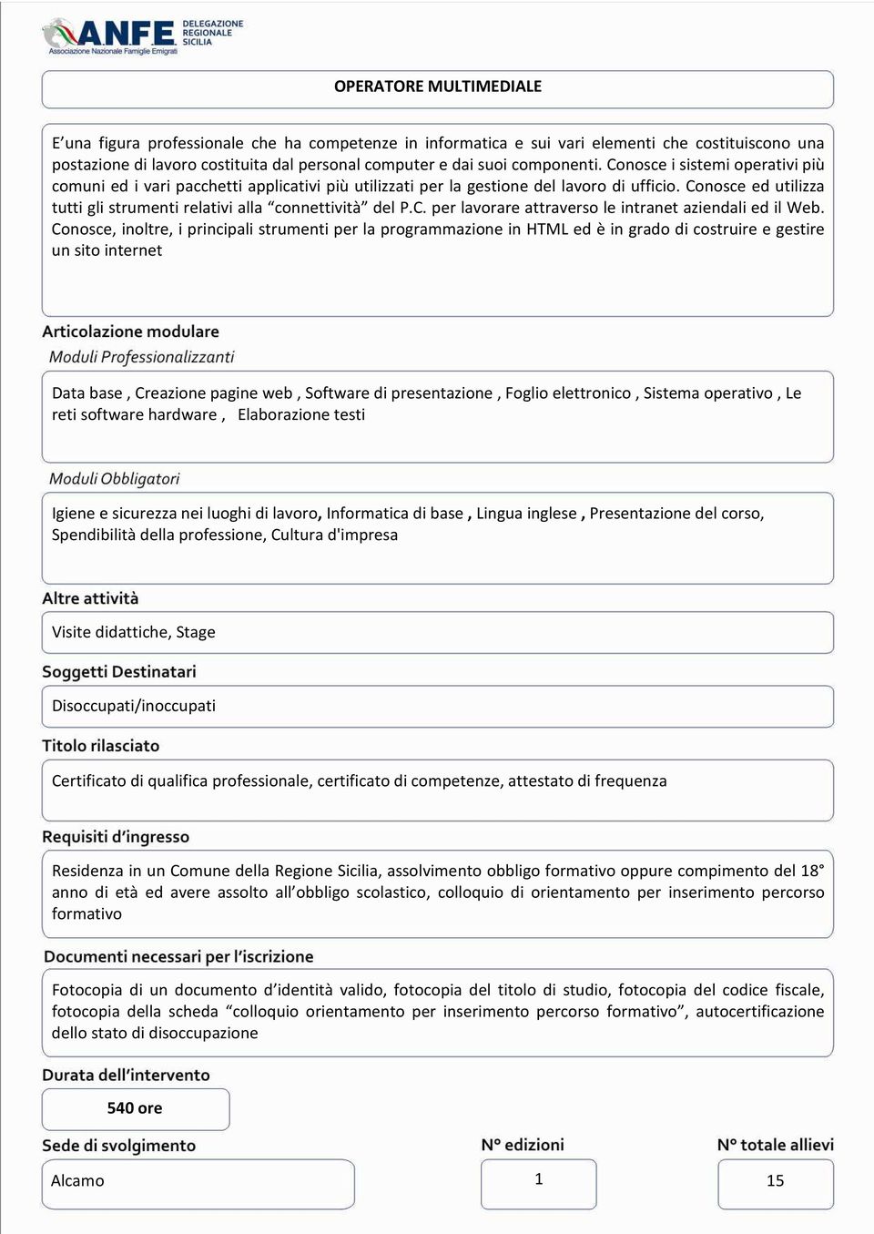 Conosce ed utilizza tutti gli strumenti relativi alla connettività del P.C. per lavorare attraverso le intranet aziendali ed il Web.