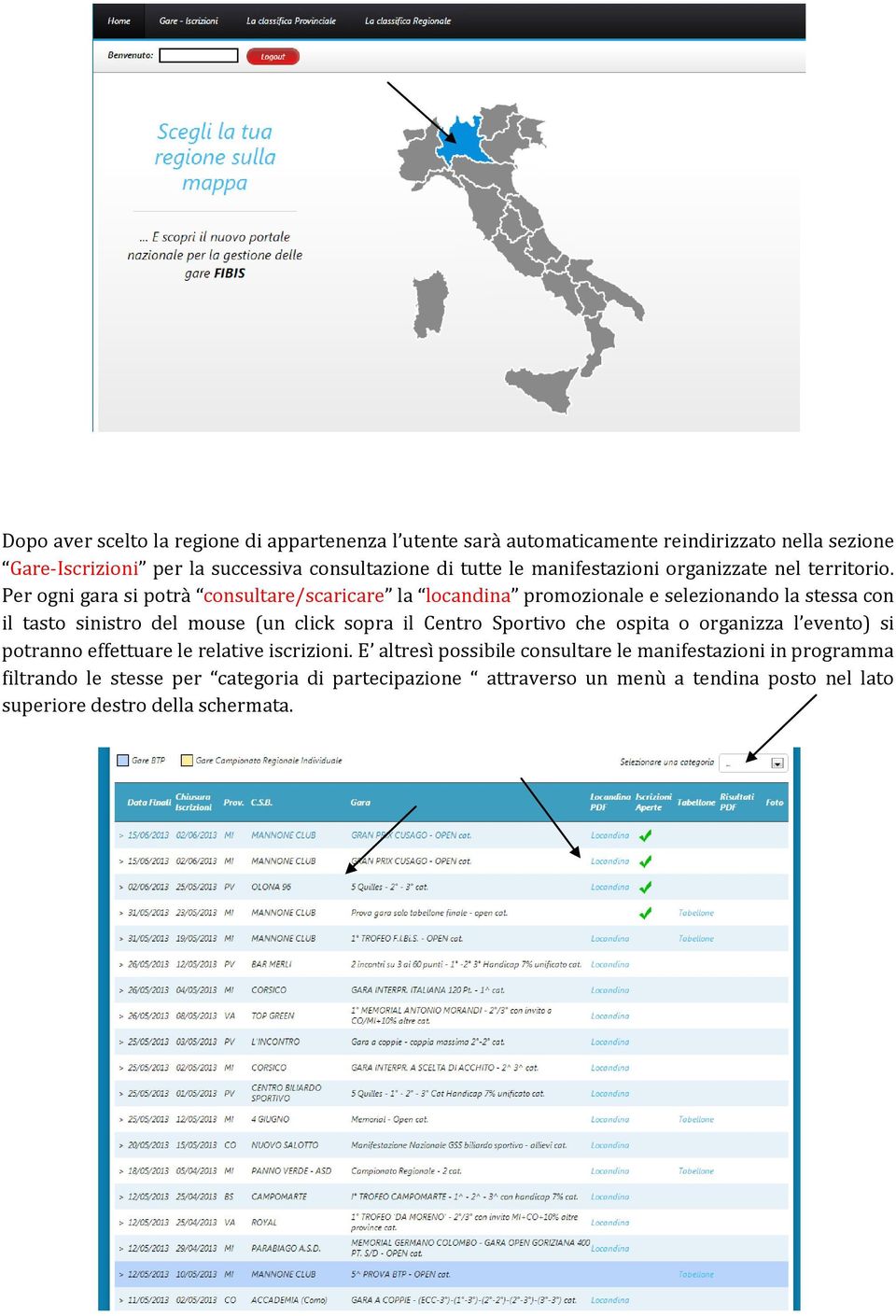 Per ogni gara si potrà consultare/scaricare la locandina promozionale e selezionando la stessa con il tasto sinistro del mouse (un click sopra il Centro