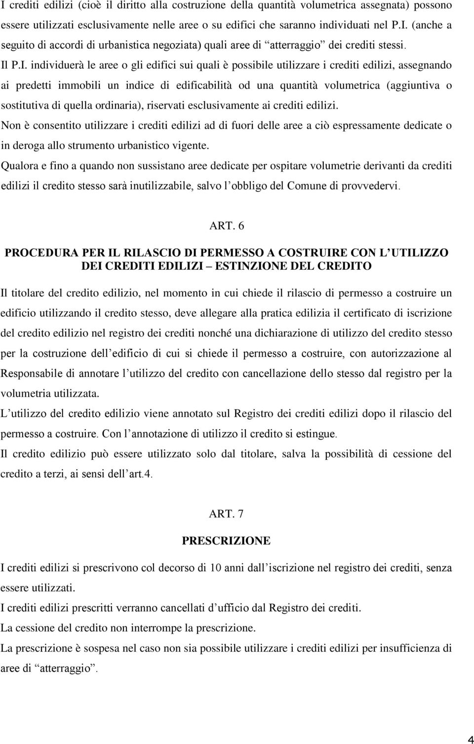 sostitutiva di quella ordinaria), riservati esclusivamente ai crediti edilizi.