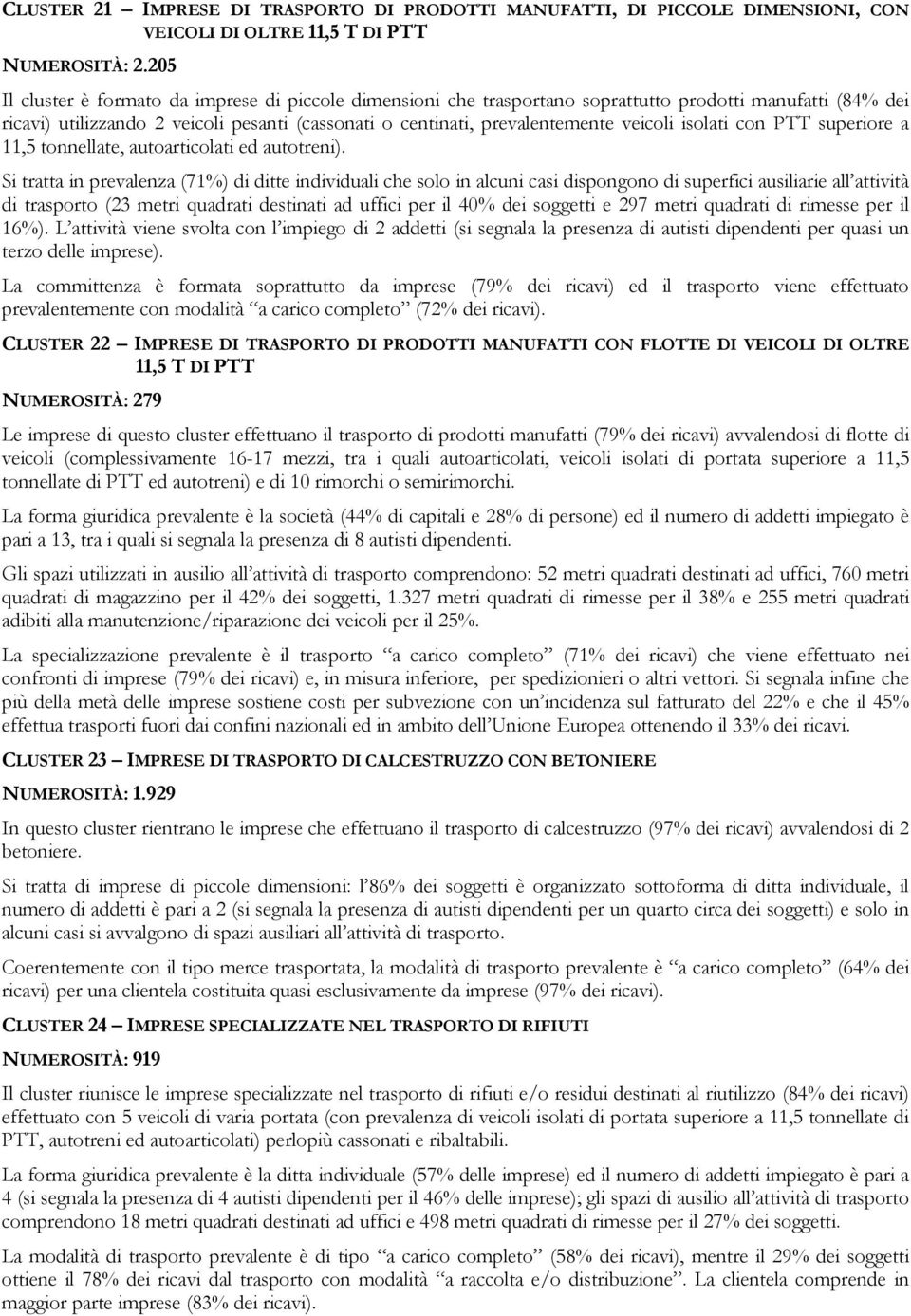 isolati con PTT superiore a 11,5 tonnellate, autoarticolati ed autotreni).