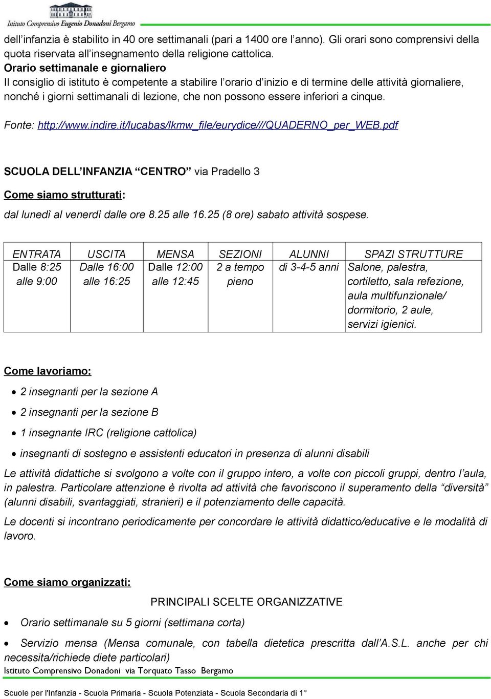 essere inferiori a cinque. Fonte: http://www.indire.it/lucabas/lkmw_file/eurydice///quaderno_per_web.