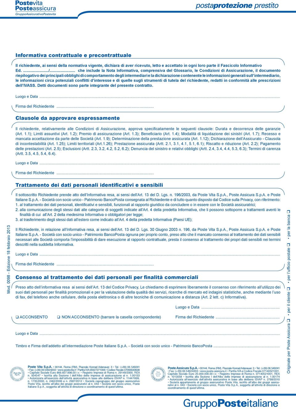 .. che include la Nota Informativa, comprensiva del Glossario, le Condizioni di Assicurazione, il documento riepilogativo dei principali obblighi di comportamento degli intermediari e la