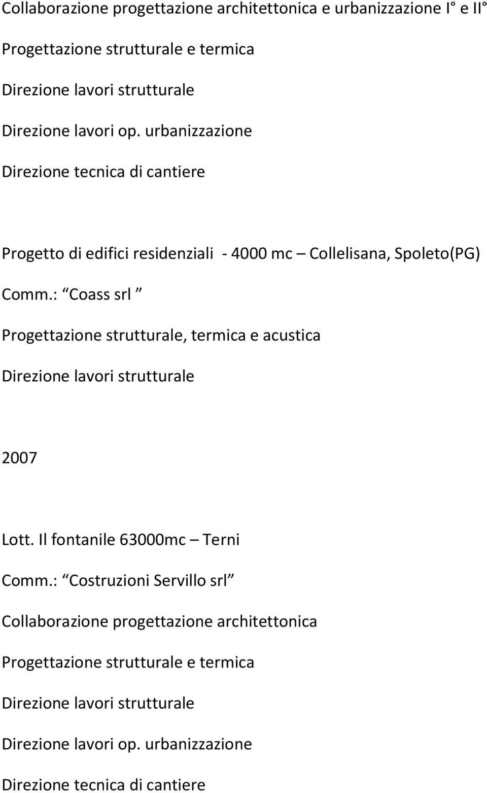 Comm.: Coass srl, termica e acustica 2007 Lott. Il fontanile 63000mc Terni Comm.