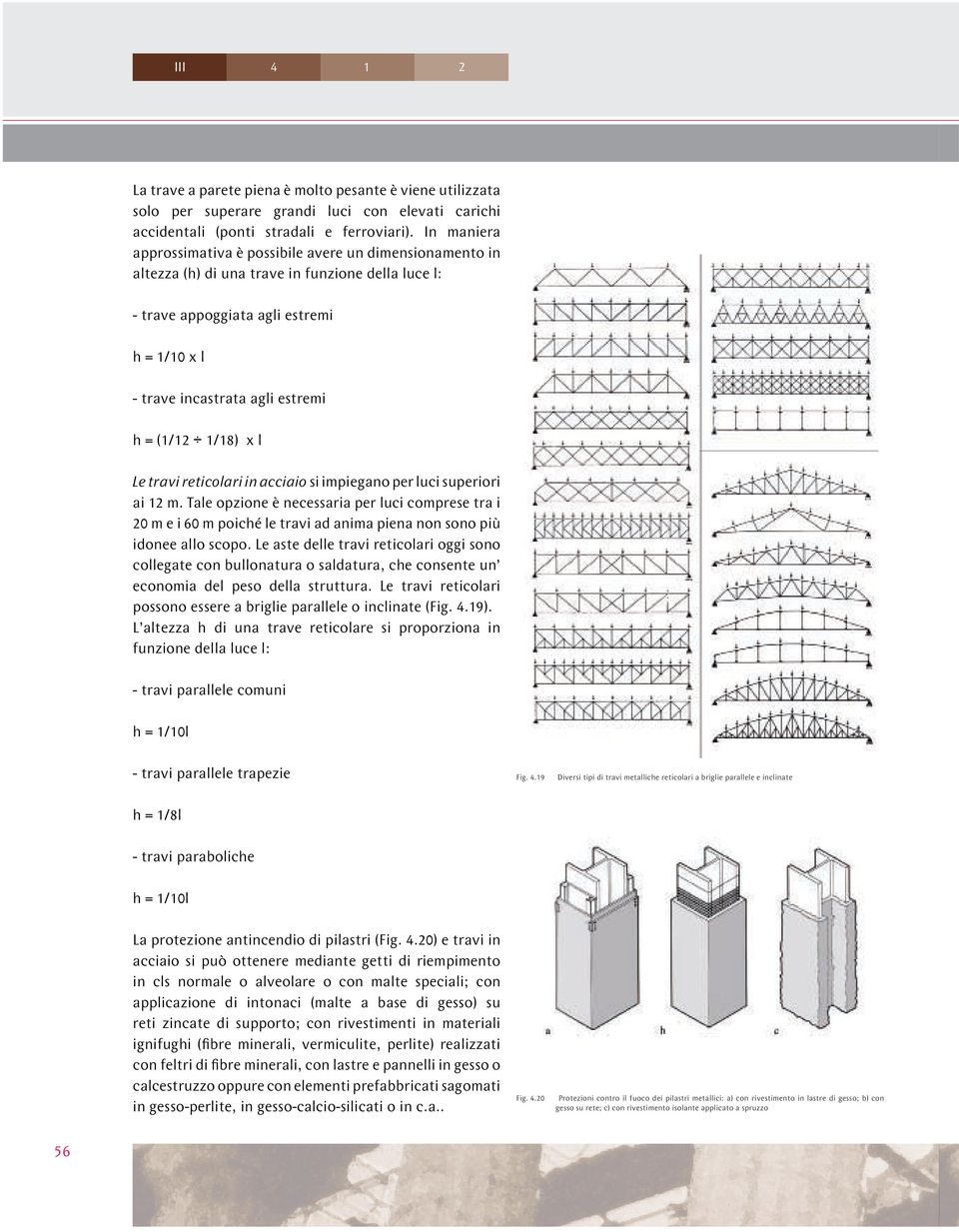 1/18) x l Le travi reticolari in acciaio si impiegano per luci superiori ai 12 m.