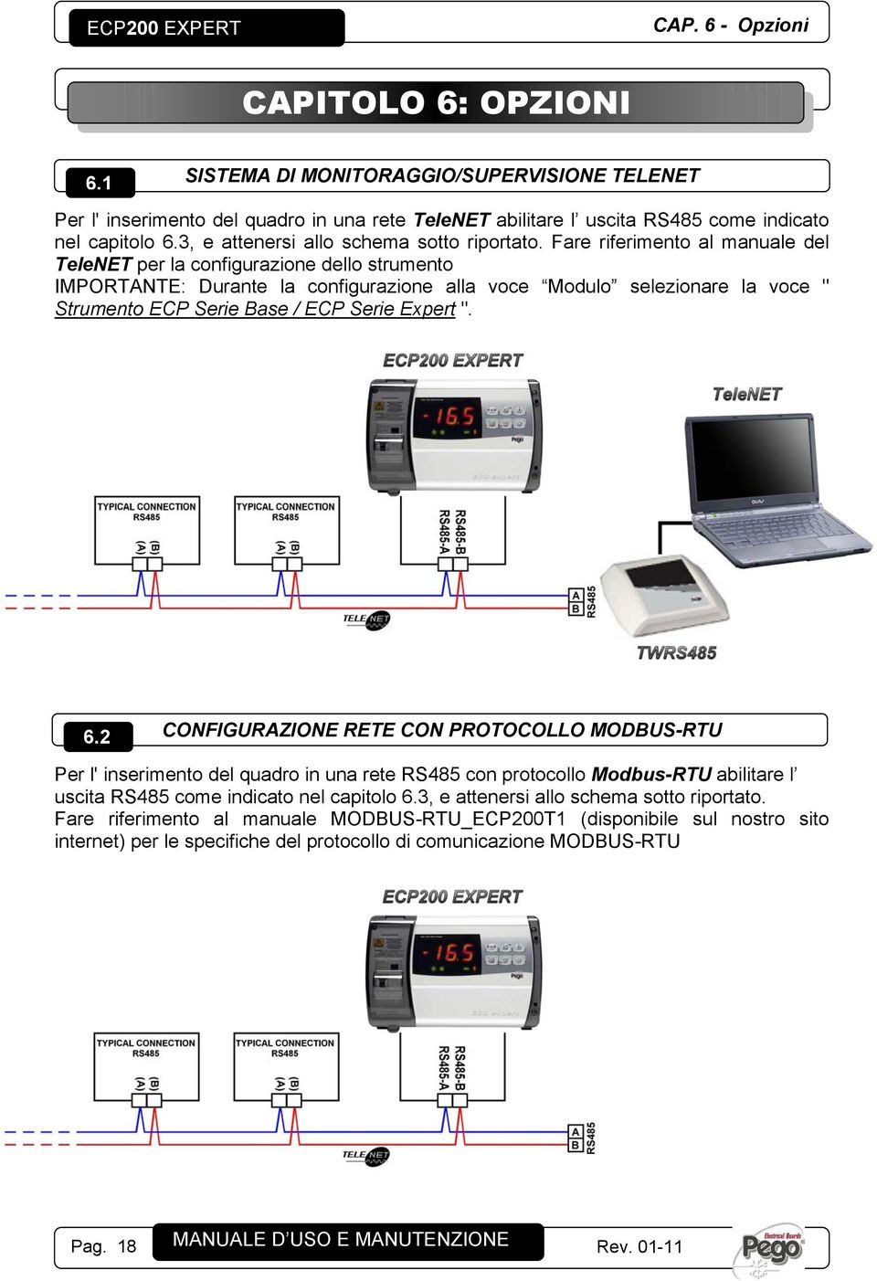 Fare riferimento al manuale del TeleNET per la configurazione dello strumento IMPORTANTE: Durante la configurazione alla voce Modulo selezionare la voce " Strumento ECP Serie Base / ECP Serie Expert