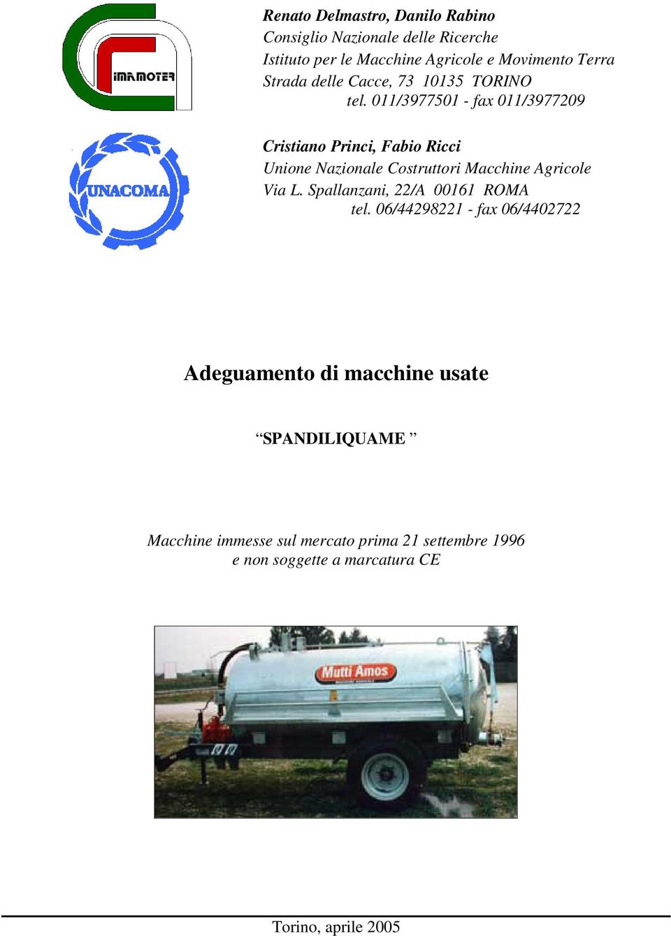011/3977501 - fax 011/3977209 Cristiano Princi, Fabio Ricci Unione Nazionale Costruttori Macchine Agricole Via L.
