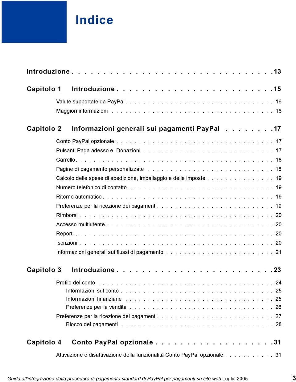 ............................ 17 Carrello............................................ 18 Pagine di pagamento personalizzate............................ 18 Calcolo delle spese di spedizione, imballaggio e delle imposte.