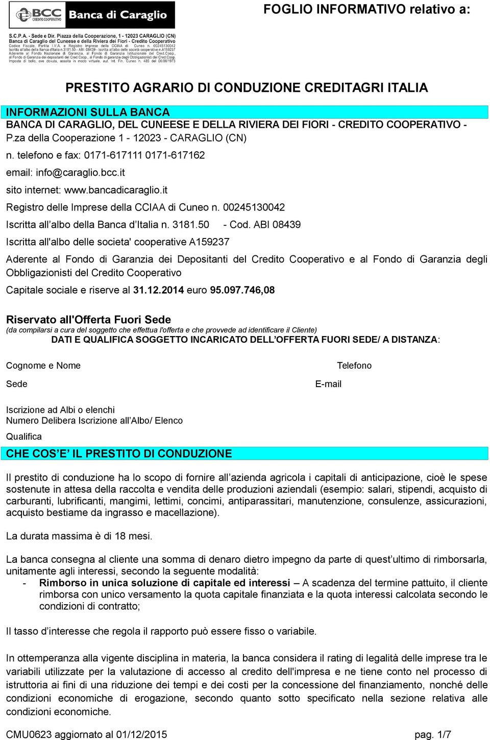 it Registro delle Imprese della CCIAA di Cuneo n. 00245130042 Iscritta all albo della Banca d Italia n. 3181.50 - Cod.