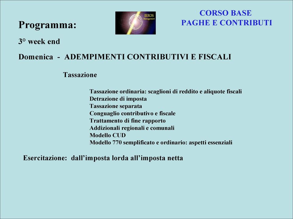 contributivo e fiscale Trattamento di fine rapporto Addizionali regionali e comunali Modello CUD