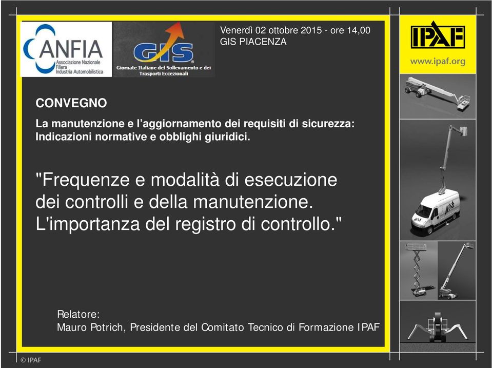 "Frequenze e modalità di esecuzione dei controlli e della manutenzione.