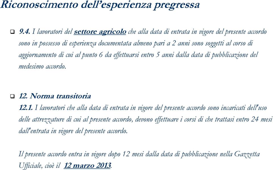 aggiornamento di cui al punto 6 da effettuarsi entro 5 anni dalla data di pubblicazione del medesimo accordo. 12