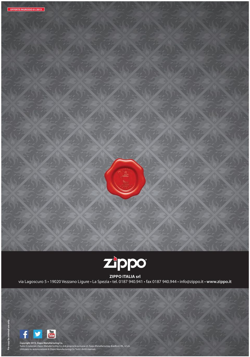 it www.zippo.it Pre-copy for internal use only Copyright 2015, Zippo Manufacturing Co.