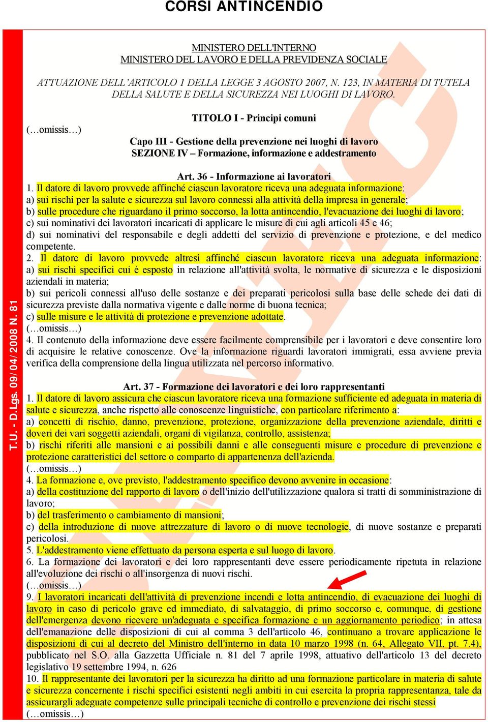 TITOLO I - Principi comuni Capo III - Gestione della prevenzione nei luoghi di lavoro SEZIONE IV Formazione, informazione e addestramento T.U. - D.Lgs. 09/04/2008 N. 81 Art.