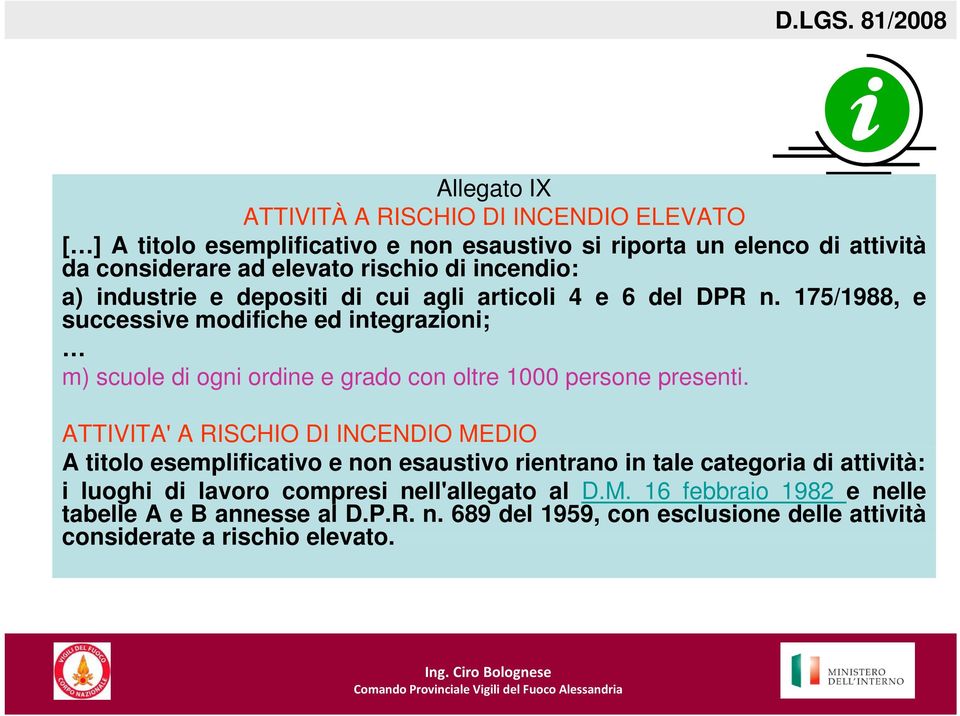 175/1988, e successive modifiche ed integrazioni; m) scuole di ogni ordine e grado con oltre 1000 persone presenti.