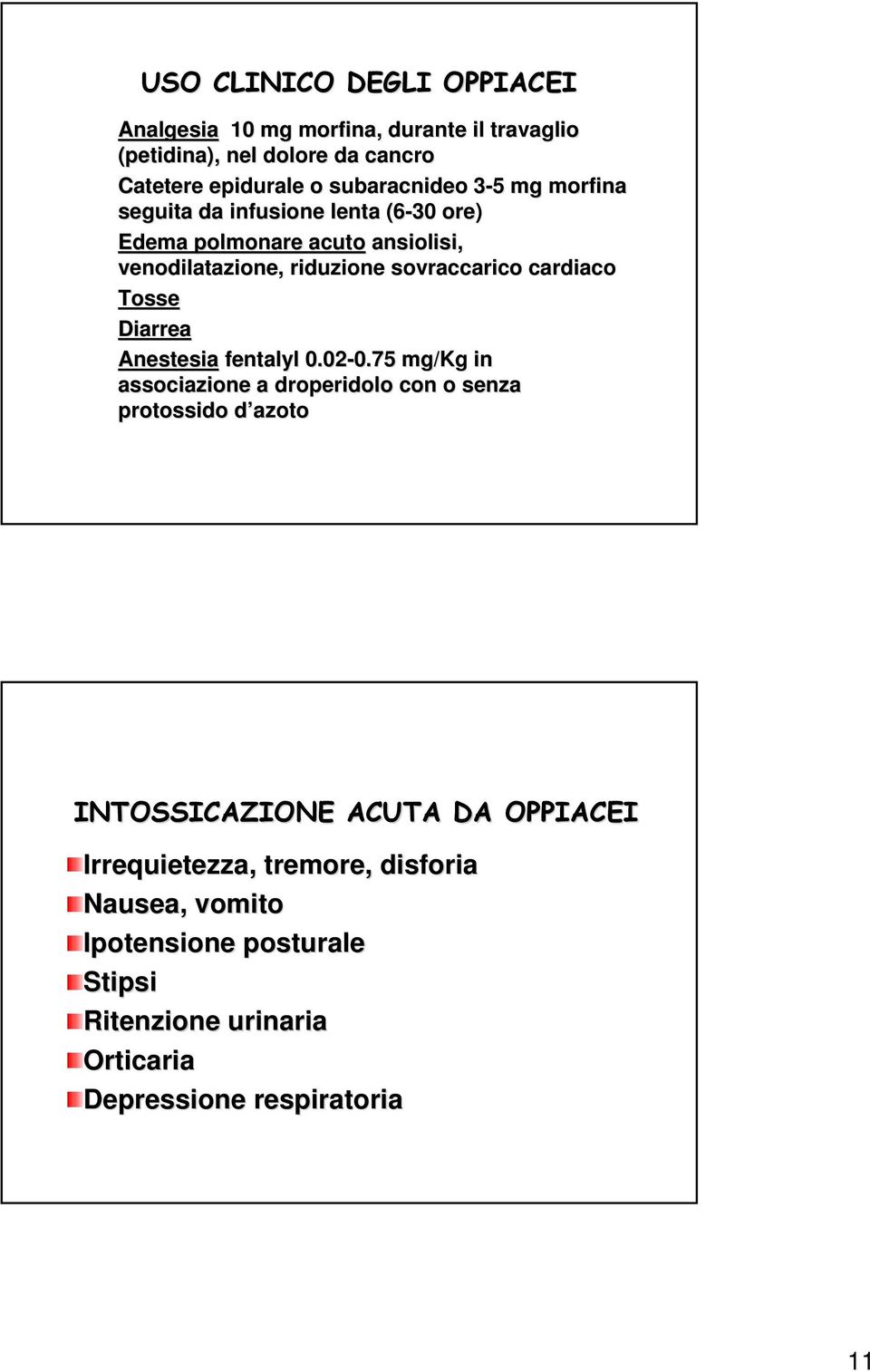 Tosse Diarrea Anestesia fentalyl 0.02-0.75 0.