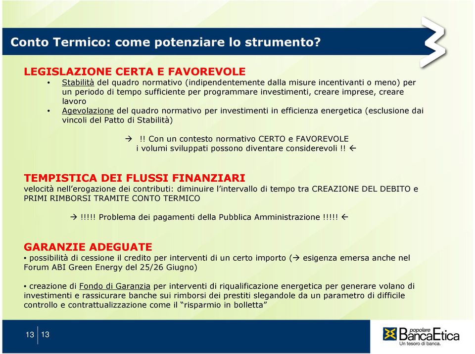 creare lavoro Agevolazione del quadro normativo per investimenti in efficienza energetica (esclusione dai vincoli del Patto di Stabilità)!