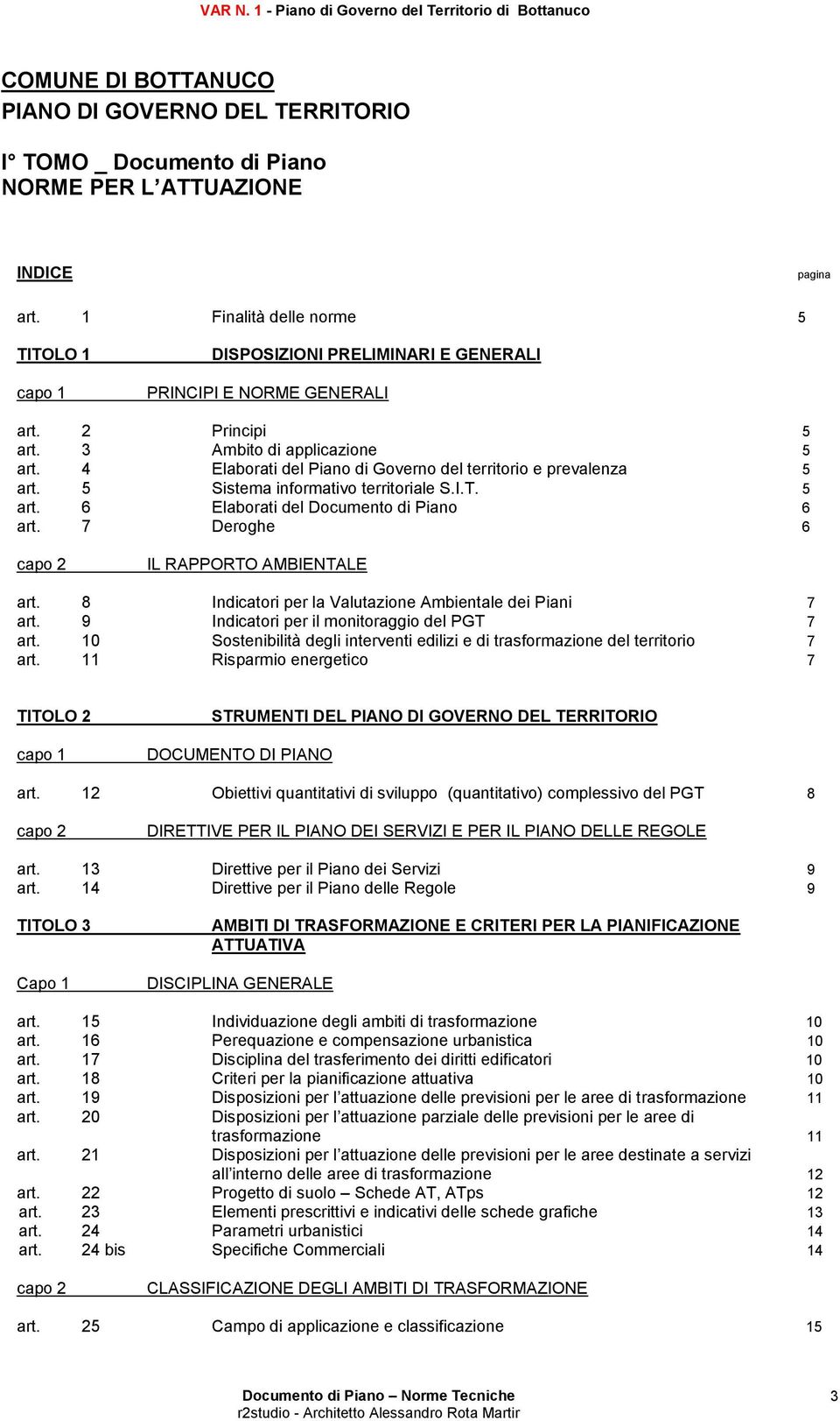 4 Elaborati del Piano di Governo del territorio e prevalenza 5 art. 5 Sistema informativo territoriale S.I.T. 5 art. 6 Elaborati del Documento di Piano 6 art.