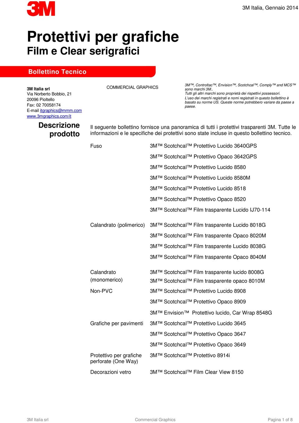 L uso dei marchi registrati e nomi registrati in questo bollettino è basato su norme US. Queste norme potrebbero variare da paese a paese.