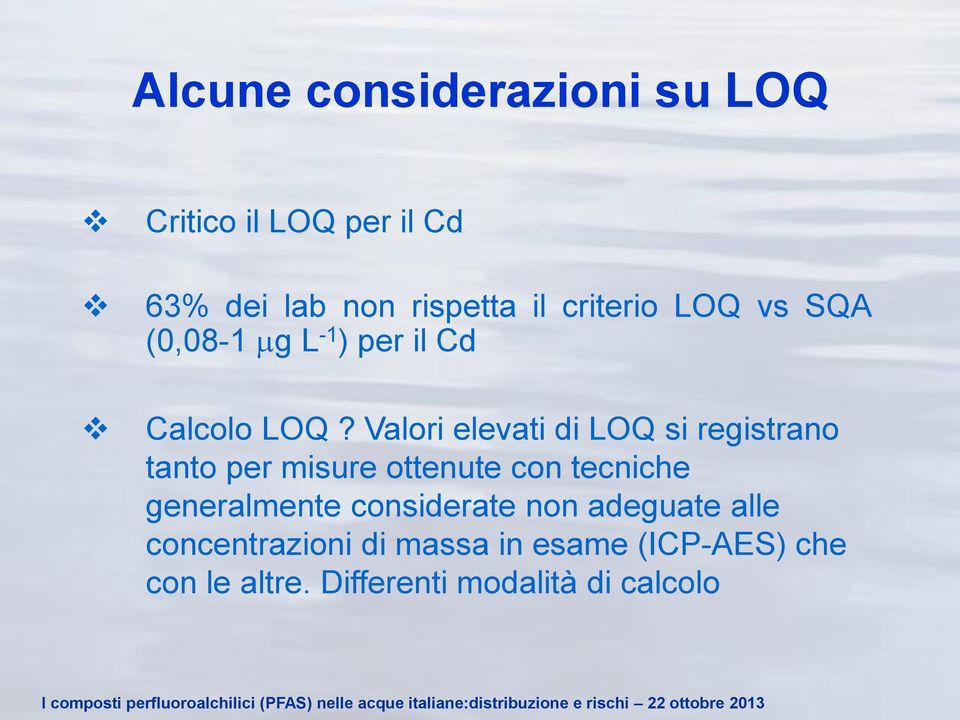 Valori elevati di LOQ si registrano tanto per misure ottenute con tecniche generalmente