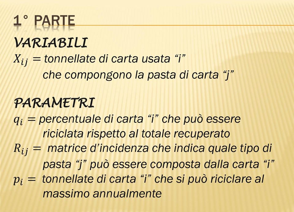 recuperato R ij = matrice d incidenza che indica quale tipo di pasta j può essere