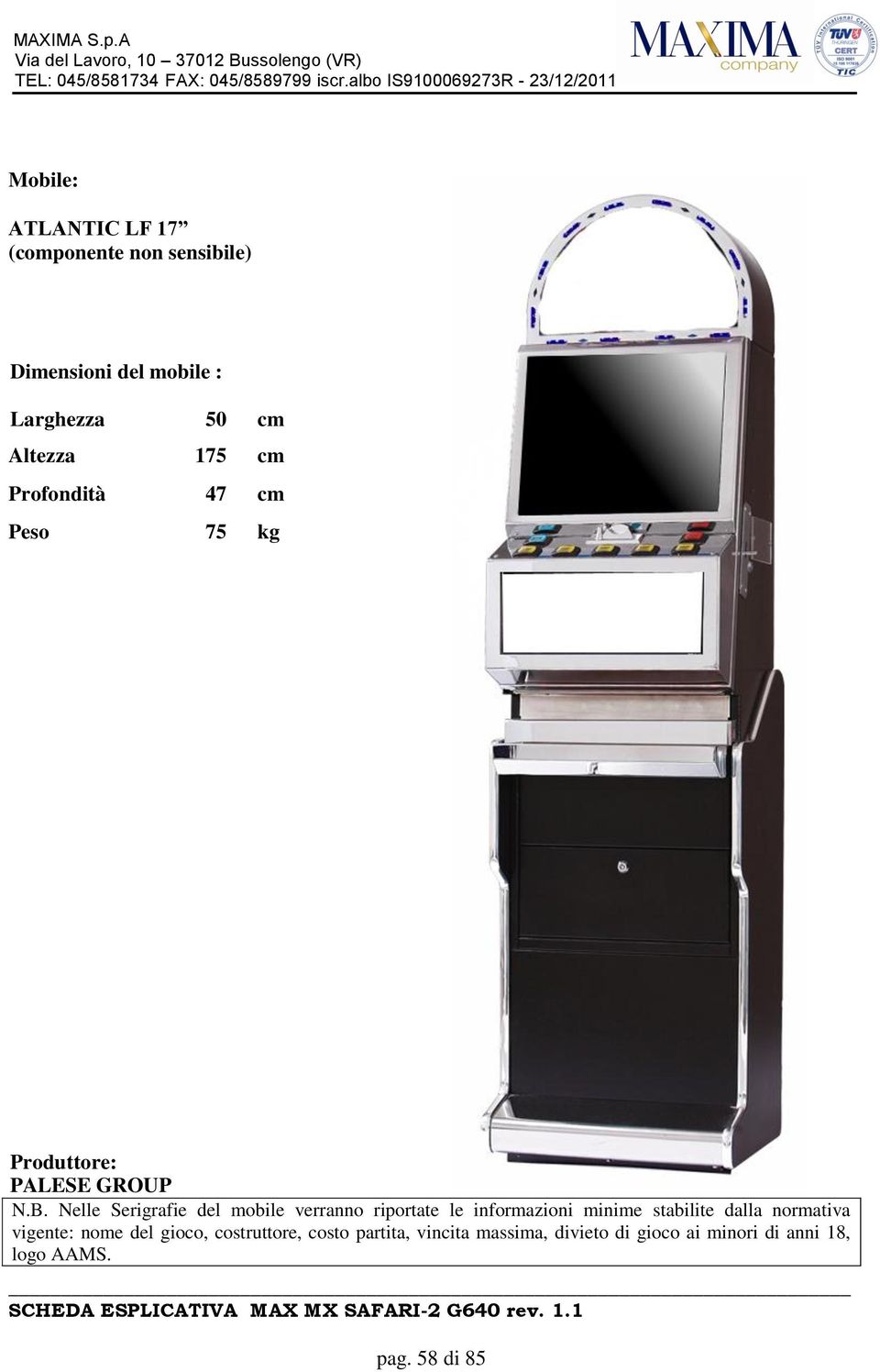 175 cm Profondità 47 cm Peso 75