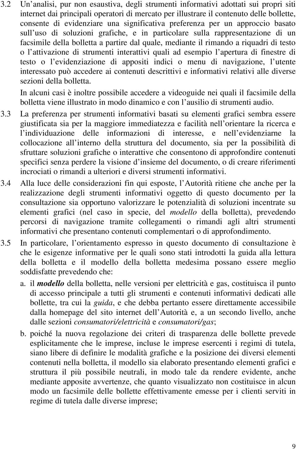 il rimando a riquadri di testo o l attivazione di strumenti interattivi quali ad esempio l apertura di finestre di testo o l evidenziazione di appositi indici o menu di navigazione, l utente