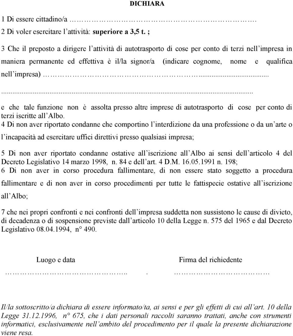 impresa)...... e che tale funzione non è assolta presso altre imprese di autotrasporto di cose per conto di terzi iscritte all Albo.