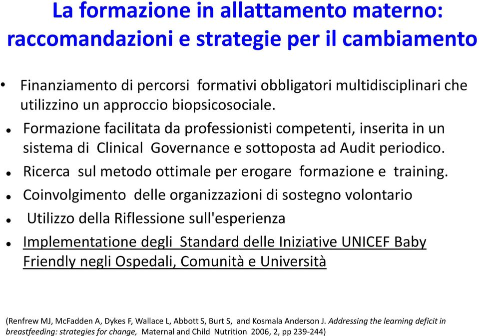 Coinvolgimento delle organizzazioni di sostegno volontario Utilizzo della Riflessione sull'esperienza Implementatione degli Standard delle Iniziative UNICEF Baby Friendly negli Ospedali, Comunità e