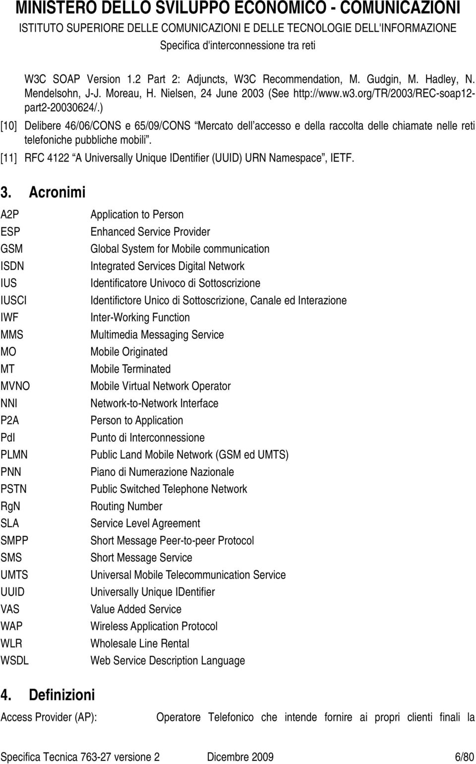 [11] RFC 4122 A Universally Unique IDentifier (UUID) URN Namespace, IETF. 3.