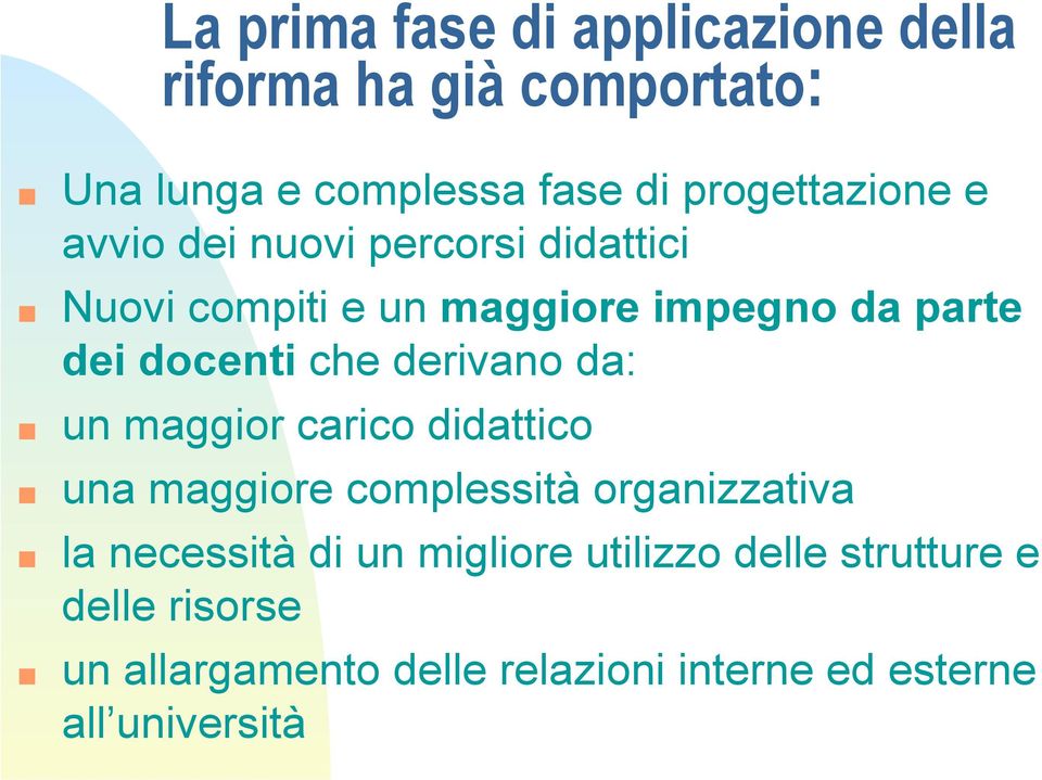 docenti che derivano da: un maggior carico didattico una maggiore complessità organizzativa la necessità