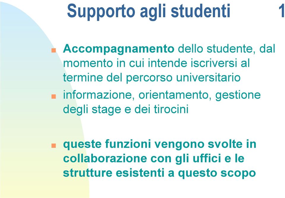 orientamento, gestione degli stage e dei tirocini queste funzioni vengono