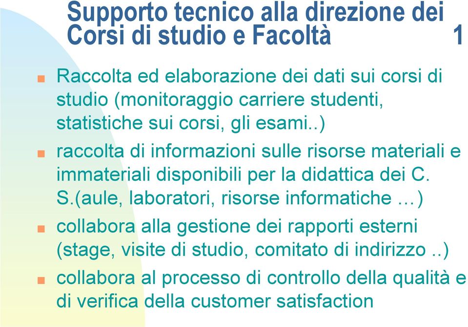 .) raccolta di informazioni sulle risorse materiali e immateriali disponibili per la didattica dei C. S.