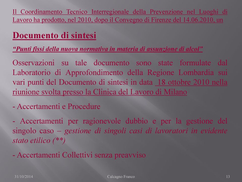 Approfondimento della Regione Lombardia sui vari punti del Documento di sintesi in data 18 ottobre 2010 nella riunione svolta presso la Clinica del Lavoro di Milano -