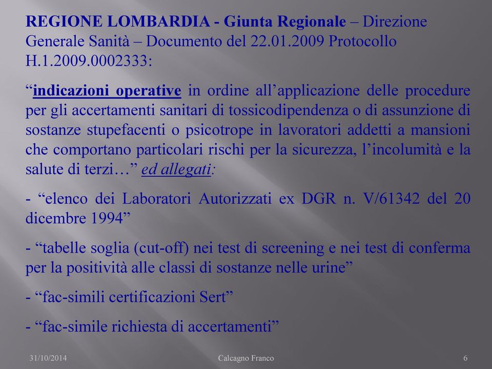 0002333: indicazioni operative in ordine all applicazione delle procedure per gli accertamenti sanitari di tossicodipendenza o di assunzione di sostanze stupefacenti o psicotrope