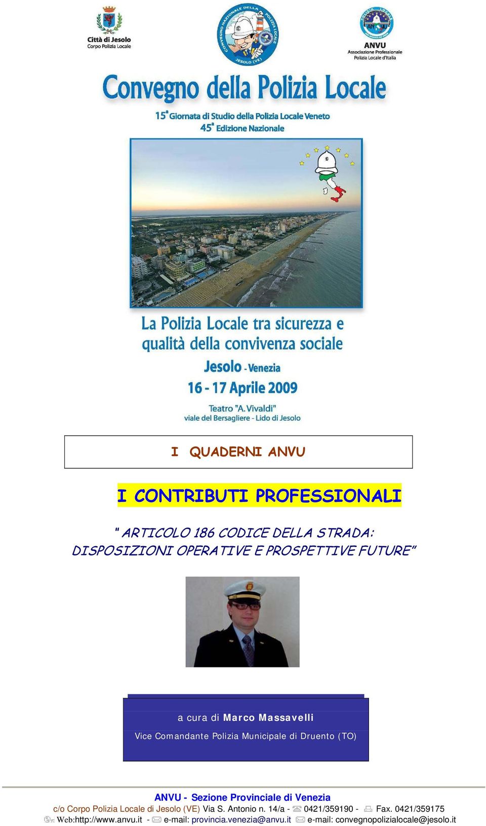 Sezione Provinciale di Venezia c/o Corpo Polizia Locale di Jesolo (VE) Via S. Antonio n.