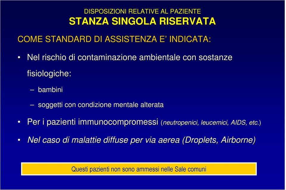 alterata Per i pazienti immunocompromessi (neutropenici neutropenici,, leucemici, AIDS, etc.